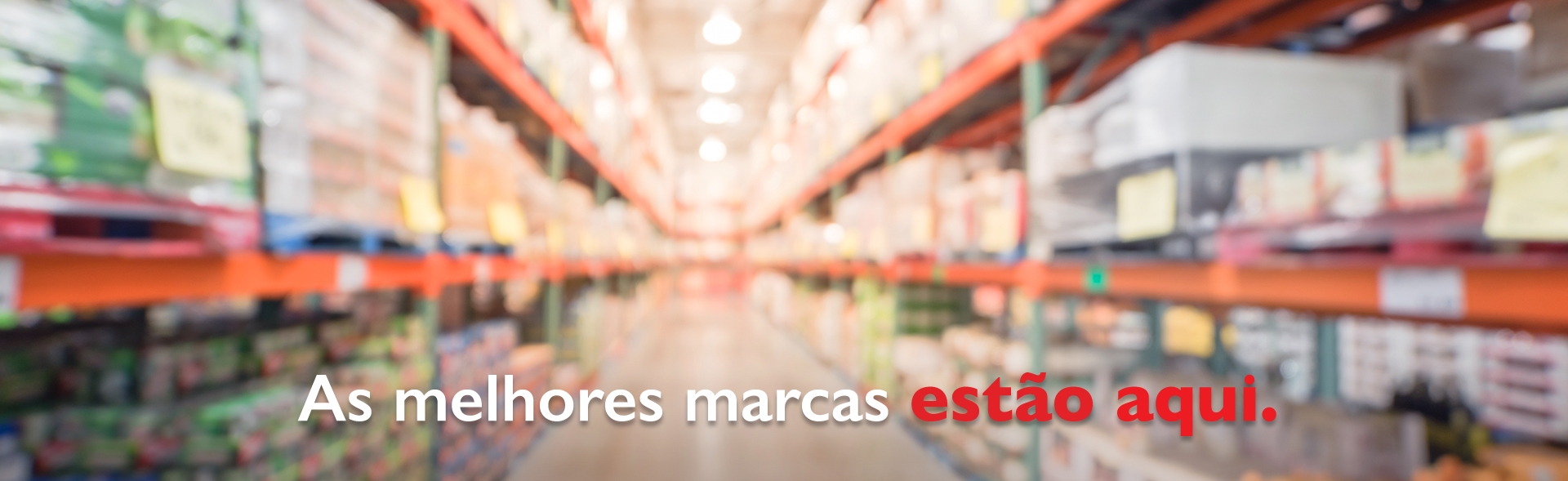 As melhores marcas estão aqui As melhores marcas estão aqui